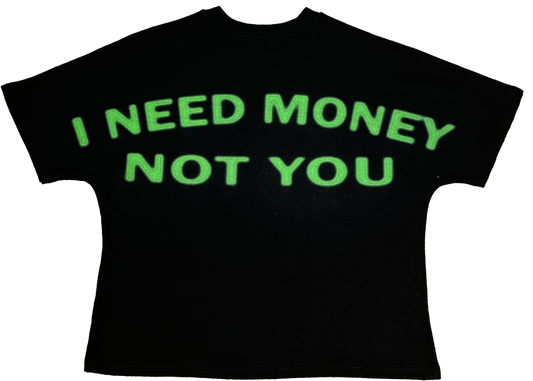 NEED MONEY NOT YOU